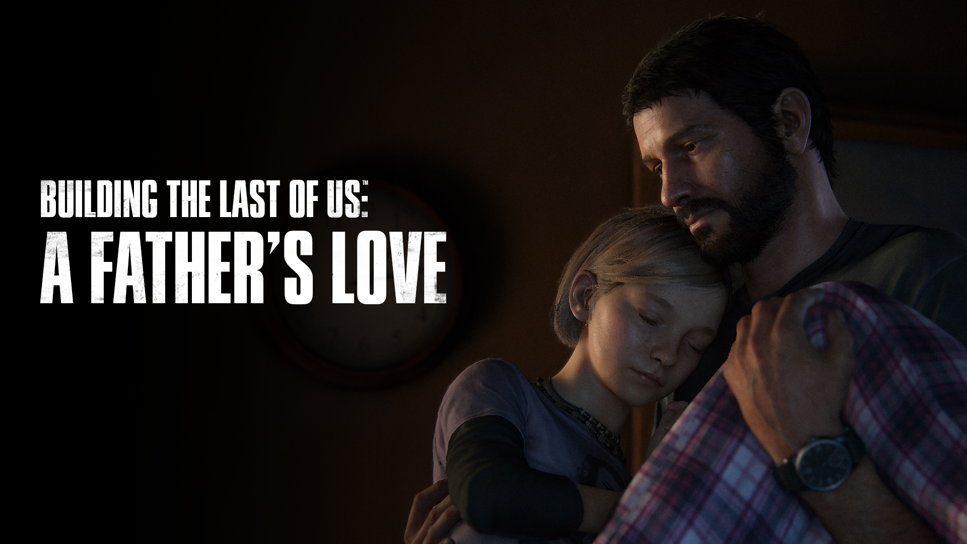 A Father's Love - Building The Last of Us Episode 1